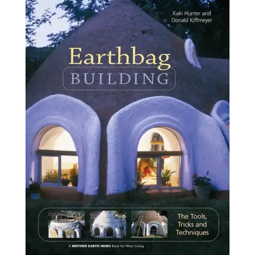 Earthbag Building: The Tools, Tricks and Techniques - Paperback