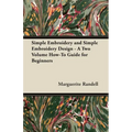 Simple Embroidery and Simple Embroidery Design - A Two Volume How-To Guide for Beginners - Paperback