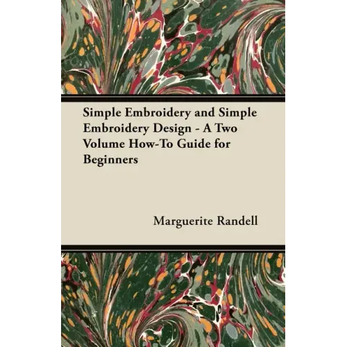 Simple Embroidery and Simple Embroidery Design - A Two Volume How-To Guide for Beginners - Paperback