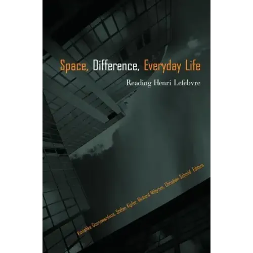 Space, Difference, Everyday Life: Reading Henri Lefebvre - Paperback