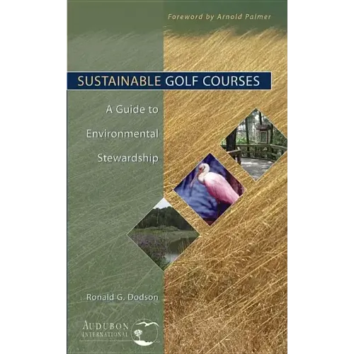 Sustainable Golf Courses: A Guide to Environmental Stewardship - Hardcover