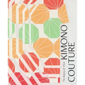 Kimono Couture: The Beauty of Chiso - Hardcover