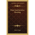 Pistol And Revolver Shooting - Hardcover