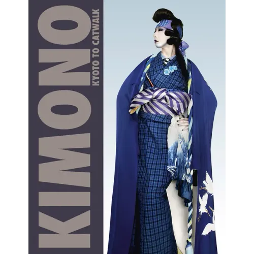 Kimono: Kyoto to Catwalk - Hardcover