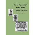 The Development of Glass Bottle Making Machines - Paperback