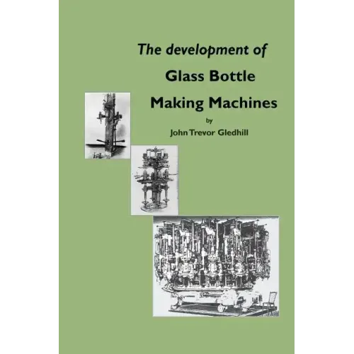 The Development of Glass Bottle Making Machines - Paperback