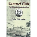 Samuel Colt The Man Behind the Gun - Paperback