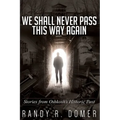 We Shall Never Pass This Way Again - Paperback