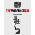 The Modern Chair: Classic Designs by Thonet, Breuer, Le Corbusier, Eames and Others - Paperback