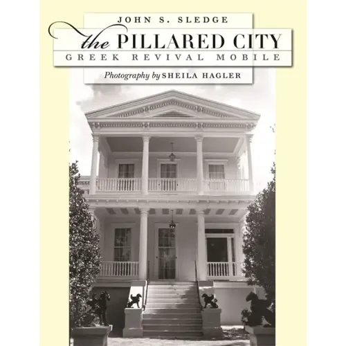 The Pillared City: Greek Revival Mobile - Hardcover