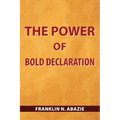 The Power of Bold Declaration: Faith - Paperback