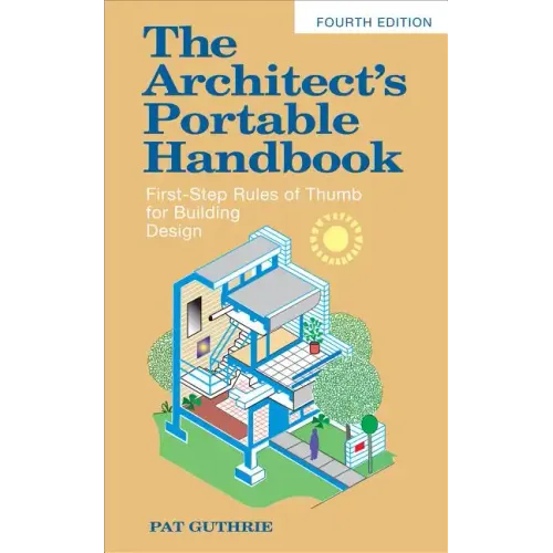 The Architect's Portable Handbook: First-Step Rules of Thumb for Building Design 4/E - Paperback