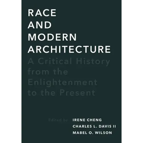 Race and Modern Architecture: A Critical History from the Enlightenment to the Present - Paperback