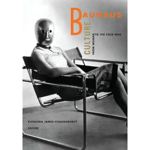 Bauhaus Culture: From Weimar To The Cold War - Paperback