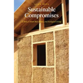 Sustainable Compromises: A Yurt, a Straw Bale House, and Ecological Living - Paperback