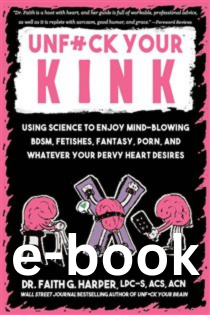 E-Book – Unfuck Your Kink: Using Science to Enjoy Mind-Blowing BDSM - EBOOK