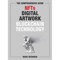 The Comprehensive Guide to Nfts, Digital Artwork, and Blockchain Technology - Hardcover