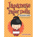 Japanese Paper Dolls Coloring Book: A Dolls Coloring Book - Paperback
