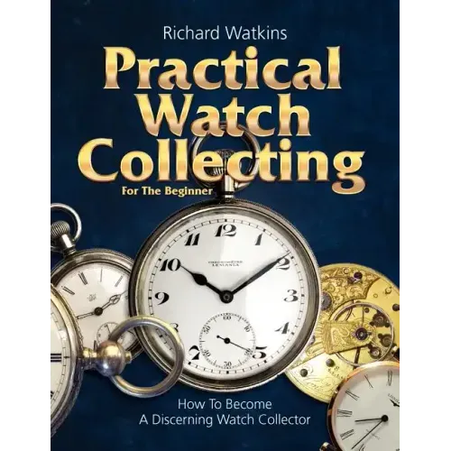 Practical Watch Collecting for the Beginner - Paperback