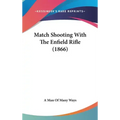 Match Shooting With The Enfield Rifle (1866) - Hardcover