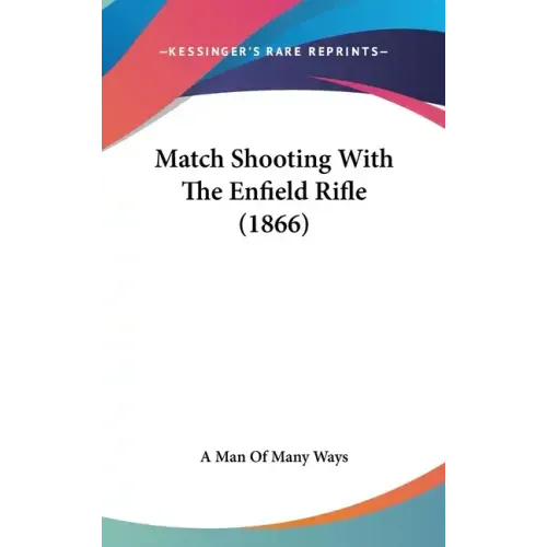 Match Shooting With The Enfield Rifle (1866) - Hardcover