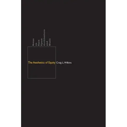 The Aesthetics of Equity: Notes on Race, Space, Architecture, and Music - Paperback