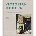 Victorian Modern: A Design Bible for the Victorian Home - Hardcover