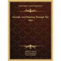 Hounds And Hunting Through The Ages - Hardcover