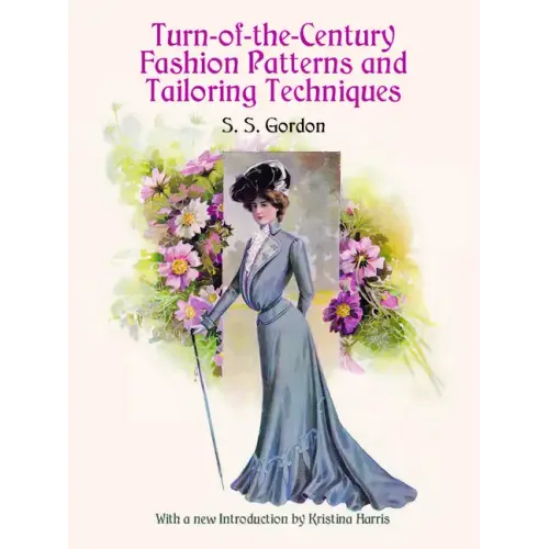 Turn-Of-The-Century Fashion Patterns and Tailoring Techniques - Paperback