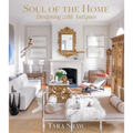 Soul of the Home: Designing with Antiques - Hardcover