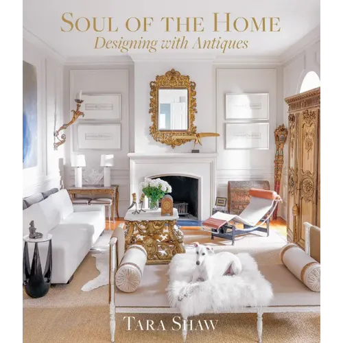 Soul of the Home: Designing with Antiques - Hardcover