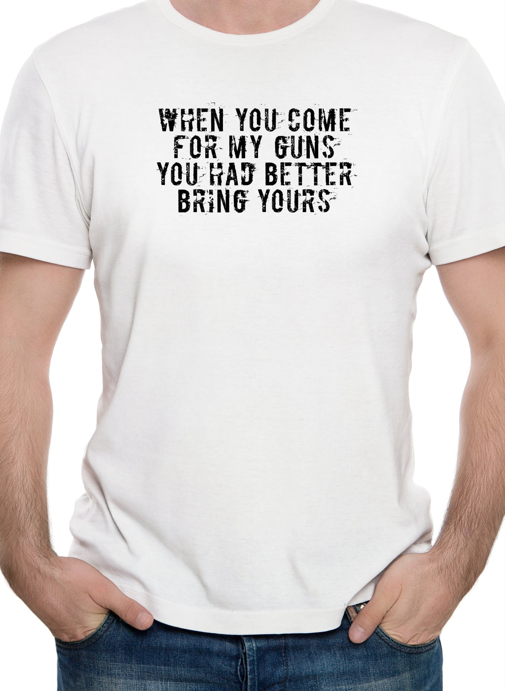 When you come for my guns you had better bring yours T-Shirt