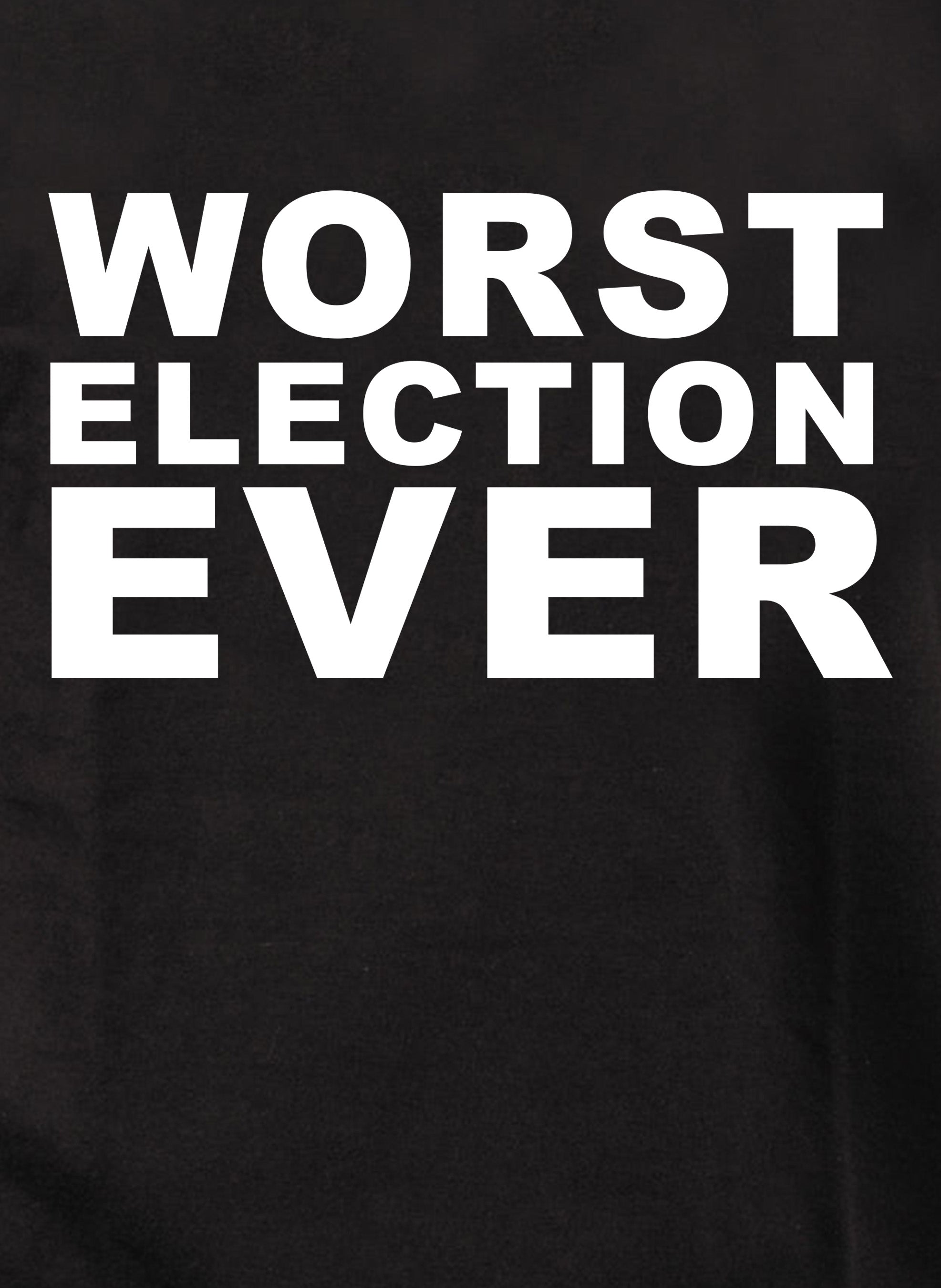 Worst Election Ever T-Shirt