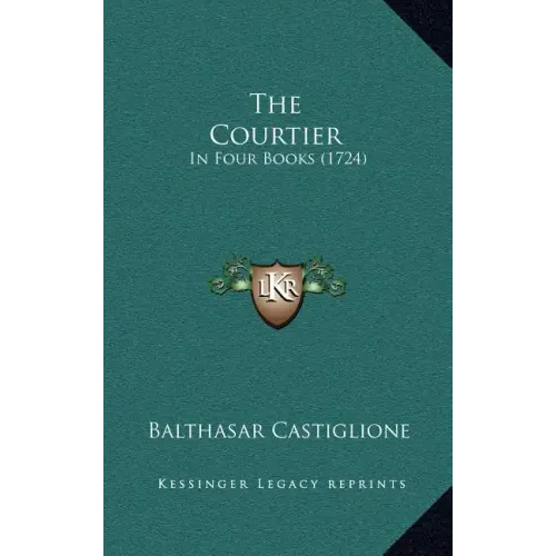 The Courtier: In Four Books (1724) - Hardcover