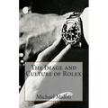 The Image and Culture of Rolex - Paperback