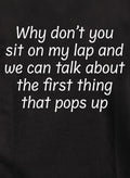 Why don’t you sit on my lap Kids T-Shirt