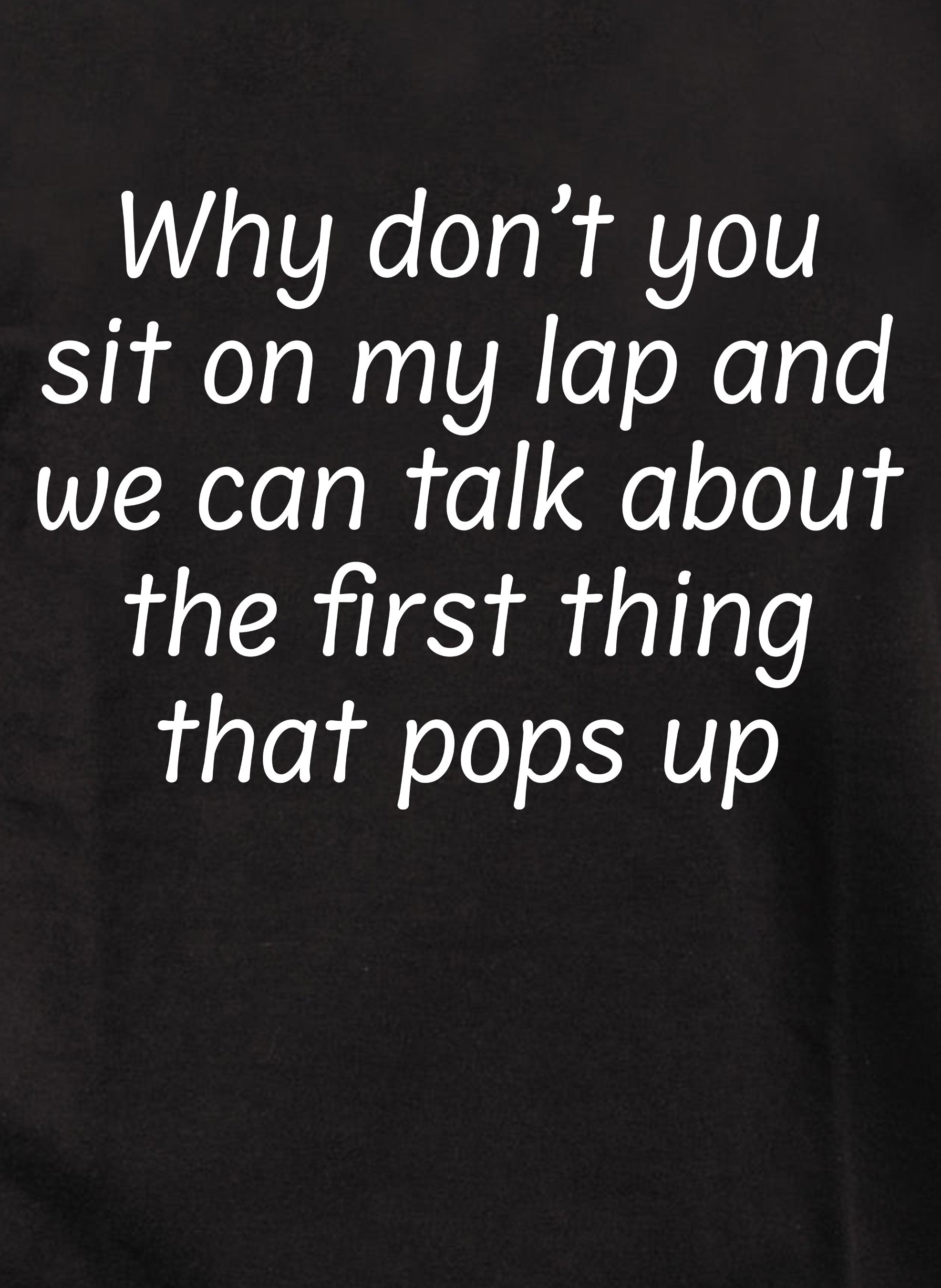 Why don’t you sit on my lap Kids T-Shirt