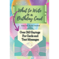 What to Write in a Birthday Card: Find the Right Words - Paperback