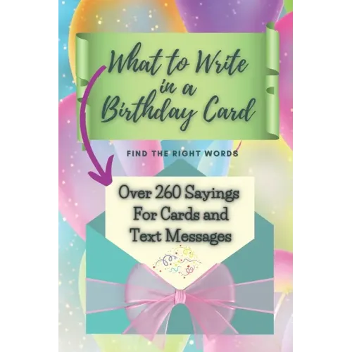 What to Write in a Birthday Card: Find the Right Words - Paperback