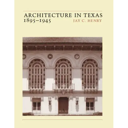 Architecture in Texas: 1895-1945 - Paperback