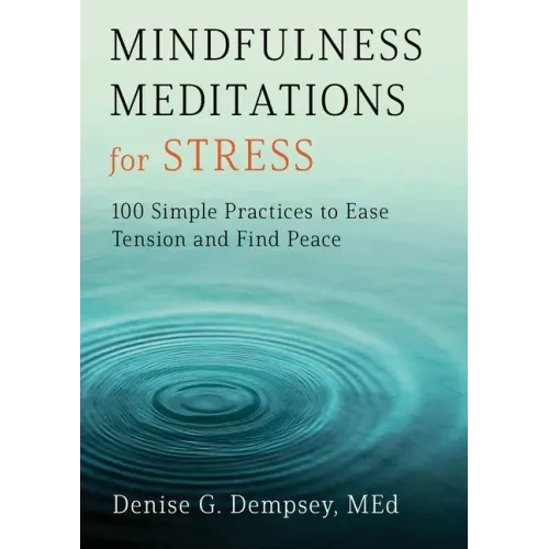 Mindfulness Meditations for Stress: 100 Simple Practices to Ease Tension and Find Peace - Paperback