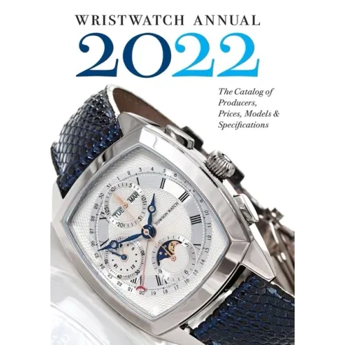 Wristwatch Annual 2022: The Catalog of Producers, Prices, Models, and Specifications - Paperback
