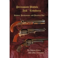 Percussion Pistols and Revolvers: History, Performance and Practical Use - Paperback