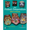 The Pinball Compendium: 1982 to Present - Hardcover