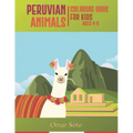 Peruvian Animals Coloring Book For Kids Ages 4-8 - Paperback