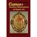 Cameos: Timeless Masterpieces of Glyptic Art: Revised and Expanded 2nd Edition - Paperback