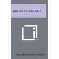 Guns Of The Old West - Hardcover