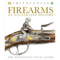 Firearms: An Illustrated History - Hardcover
