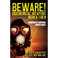 Beware! Biochemical Weapons Now & Then, Immediate Survival Guide: Immediate Survival Guide Book 1 - Paperback
