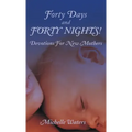 Forty Days and Forty Nights!: Devotions for New Mothers - Hardcover